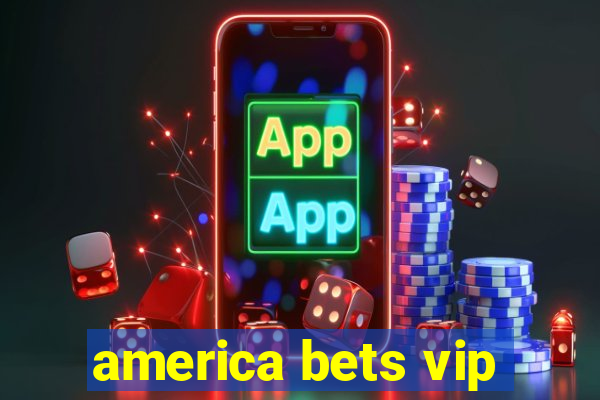 america bets vip